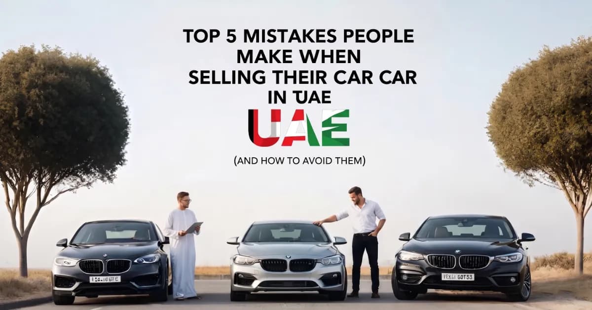 Top 5 Mistakes People Make When Selling Their Car in the UAE (and How to Avoid Them)